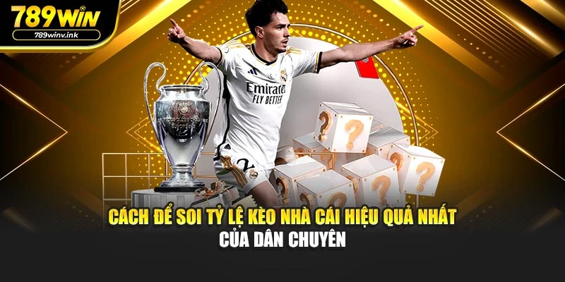 Cách để soi Tỷ lệ kèo nhà cái hiệu quả nhất của dân chuyên