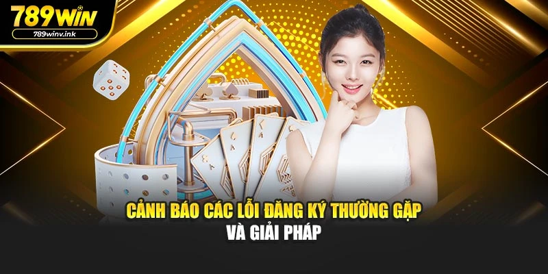 Cảnh báo các lỗi đăng ký thường gặp và giải pháp