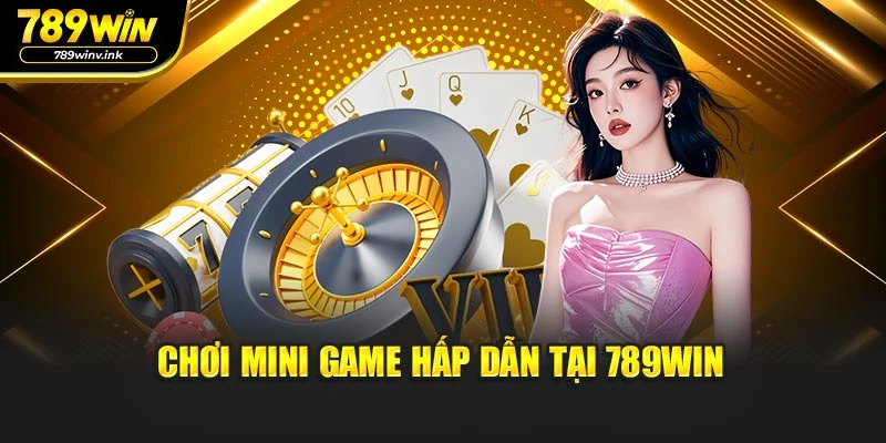 Chơi mini game hấp dẫn tại 789WIN