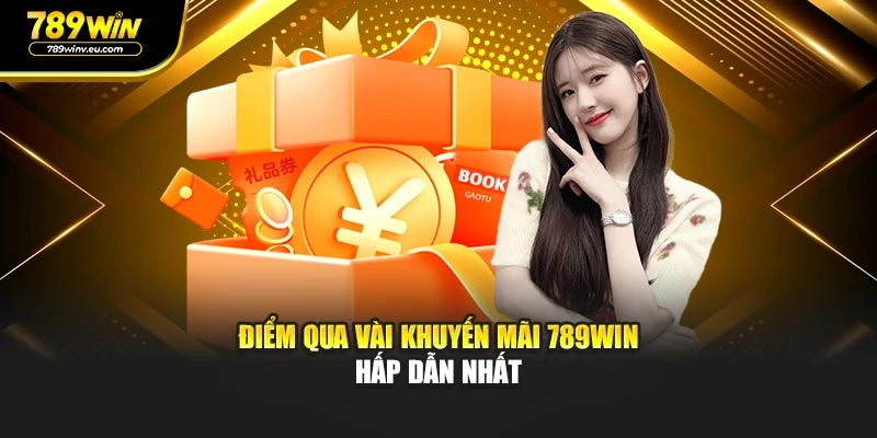 Điểm qua vài khuyến mãi 789WIN hấp dẫn nhất