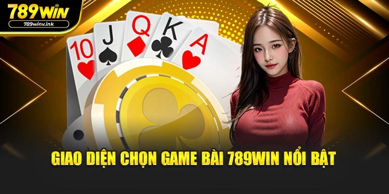 Giao diện chọn game bài 789WIN nổi bật