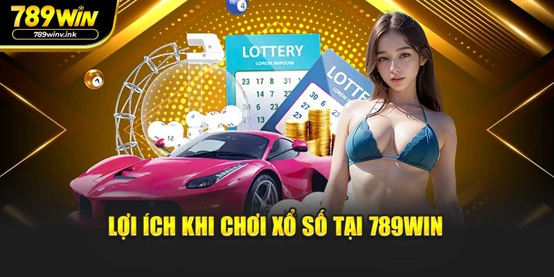 Lợi ích khi chơi xổ số tại 789WIN