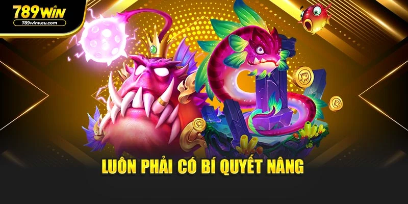 Luôn phải có bí quyết nâng