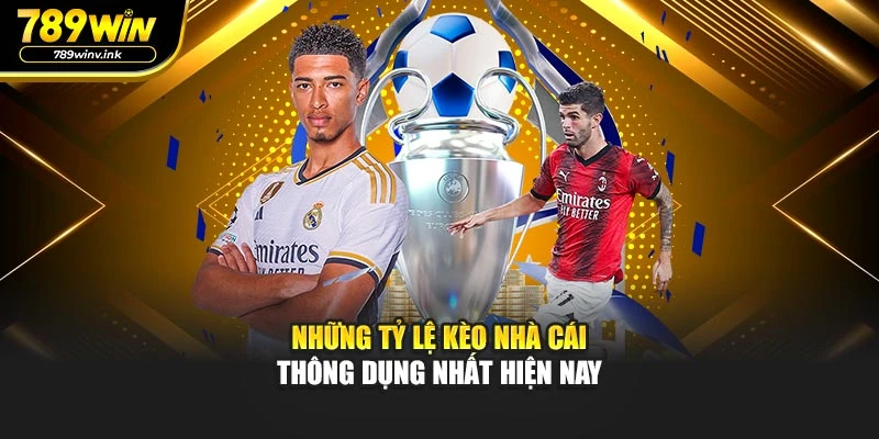 Những Tỷ lệ kèo nhà cái thông dụng nhất hiện nay