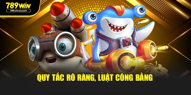 Quy tắc rõ ràng, luật công bằng