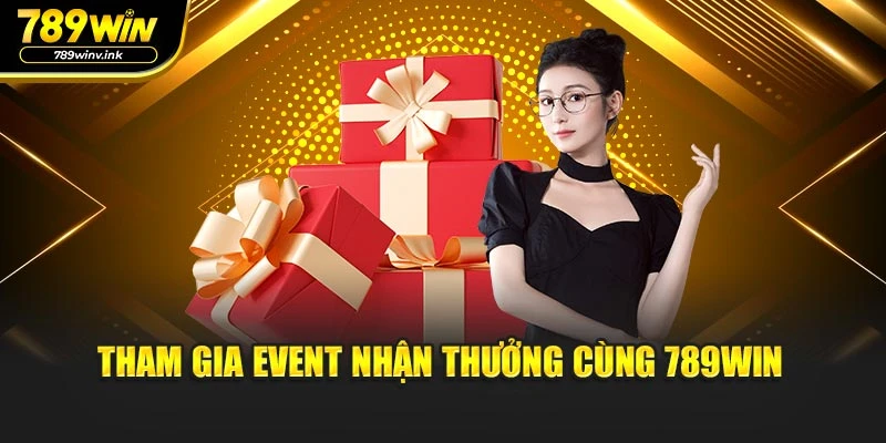 Tham gia event nhận thưởng cùng 789WIN