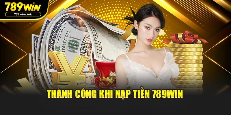  Thành công khi nạp tiền 789WIN