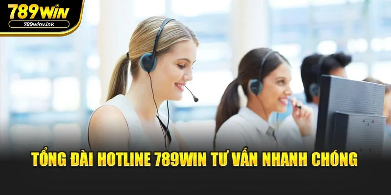Tổng đài hotline 789WIN tư vấn nhanh chóng