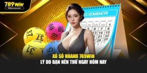 Xổ Số Nhanh 789WIN – Lý Do Bạn Nên Thử Ngay Hôm Nay